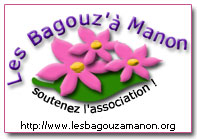 Soutenez l'association LES BAGOUZ A MANON !